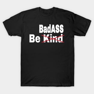 Be [Kind] BadASS - Front T-Shirt